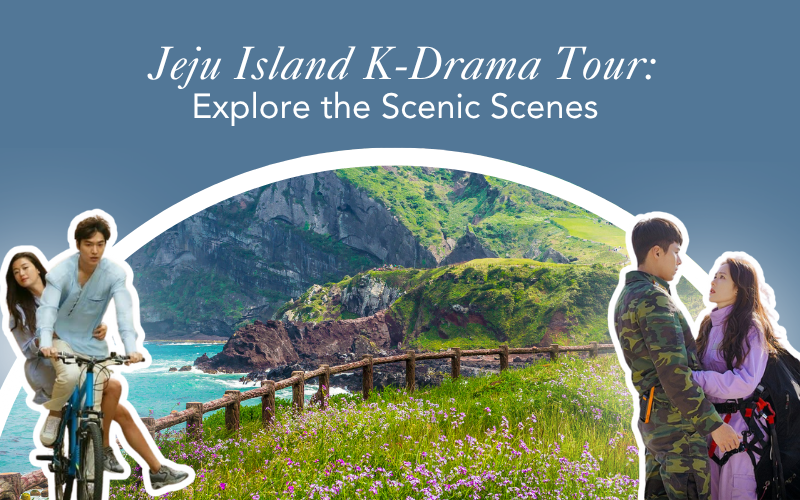 Jeju Island K-Drama Tour: Explore the Scenic Scenes